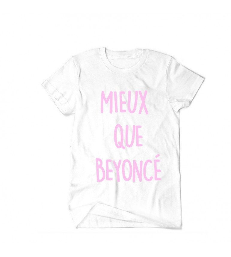 T-SHIRT MIEUX QUE BEYONCE