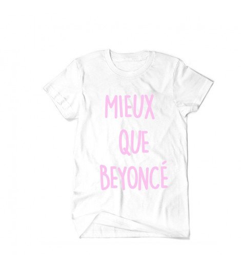 T-SHIRT MIEUX QUE BEYONCE