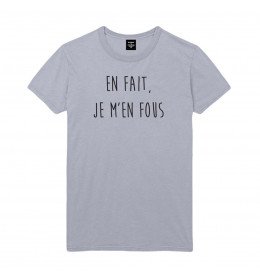 T-shirt homme EN FAIT, JE M'EN FOUS