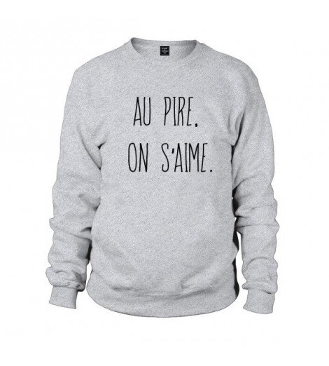 Sweat homme AU PIRE, ON S'AIME.