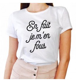 T-shirt Femme EN FAIT, JE M'EN FOUS