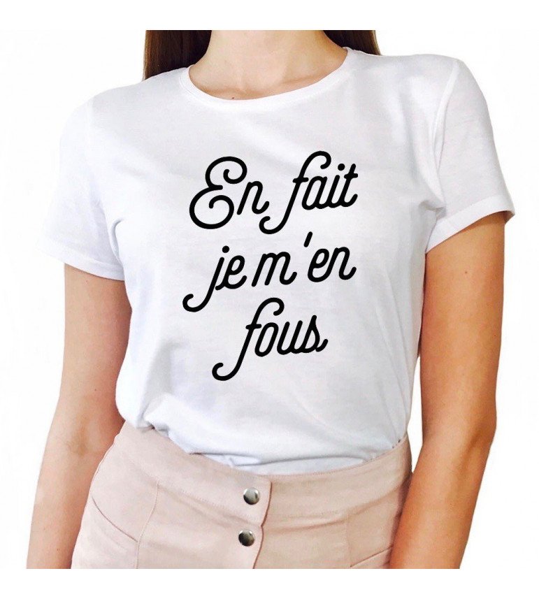 T-shirt Femme EN FAIT, JE M'EN FOUS