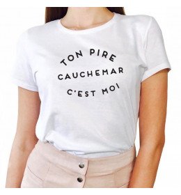 T-shirt Femme TON PIRE CAUCHEMAR C'EST MOI