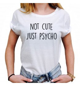 T-shirt Femme NOT CUTE JUST PSYCHO