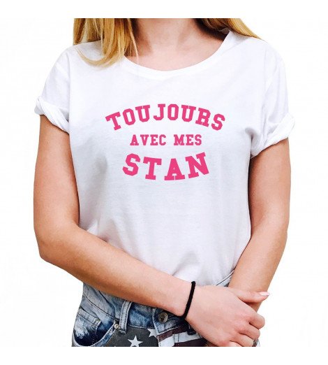 T-shirt femme TOUJOURS AVEC MES STAN
