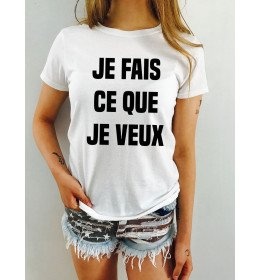 T-shirt femme JE FAIS CE QUE JE VEUX