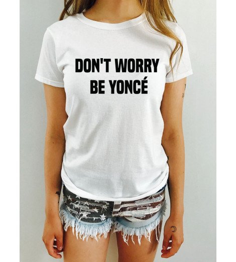 T-shirt femme DON'T WORRY BE YONCÉ