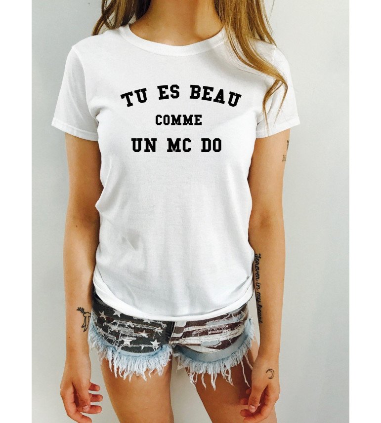 T shirt Femme TU ES BEAU COMME UN MC DO