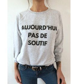 Sweat Femme AUJOURD'HUI PAS DE SOUTIF