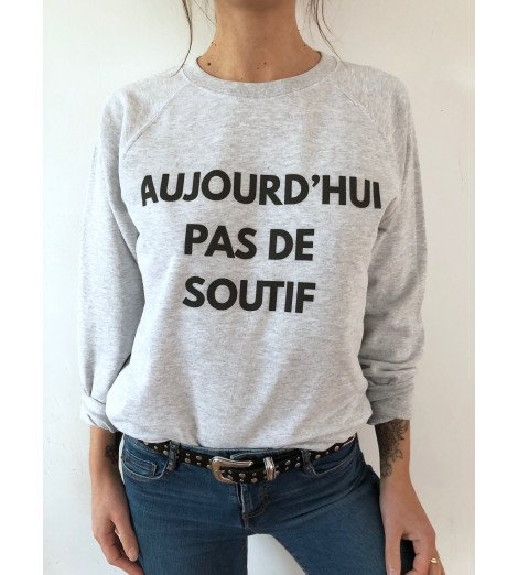 Sweat Femme AUJOURD'HUI PAS DE SOUTIF