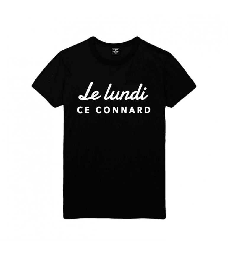 T-Shirt Homme Le Lundi Ce Connard|100% Coton| S.M.L.XL.XXL|Imprimé  en France|Livraison rapide