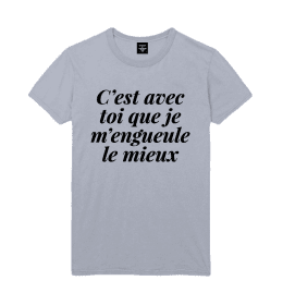 T-shirt Homme C'EST AVEC TOI QUE JE M'ENGUEULE LE MIEUX