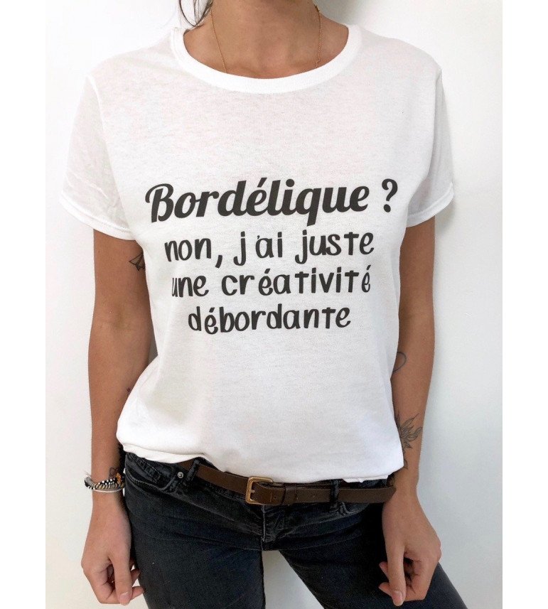 T-shirt Femme BORDELIQUE ? NON J'AI UNE CREATIVITE DEBORDANTE