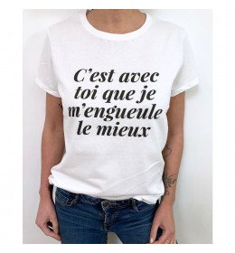 T-shirt Femme C'EST AVEC TOI QUE JE M'ENGUEULE  LE MIEUX