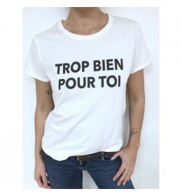 T-shirt Femme TROP BIEN POUR TOI