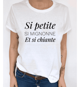 T-shirt Femme SI PETITE SI MIGNONNE ET SI CHIANTE