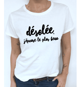 t-shirt femme DESOLEE, J'EPOUSE LE PLUS BEAU