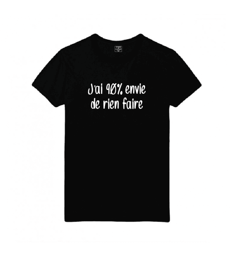 T-Shirt Homme J'Ai 90% Envie De Rien Faire|100% Coton| S.M.L.XL.XXL|Imprimé  en France|Livraison rapide