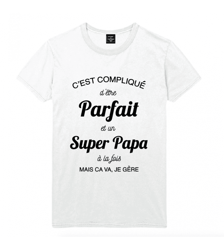 T-Shirt Homme C'Est Complique D'Être Parfait Et Un Super Papa|100% Coton| S.M.L.XL.XXL|Imprimé  en France|Livraison rapide