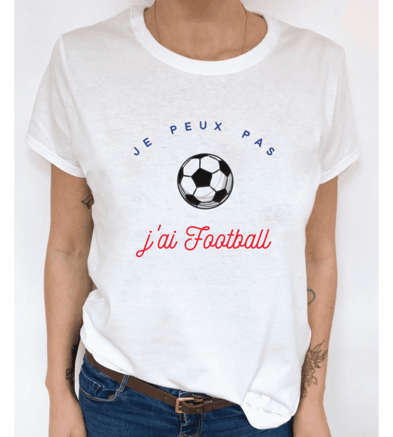 T-Shirt Femme Je Peux Pas  J'Ai Football|100% Coton| S.M.L.XL.XXL|Imprimé  en France|Livraison rapide
