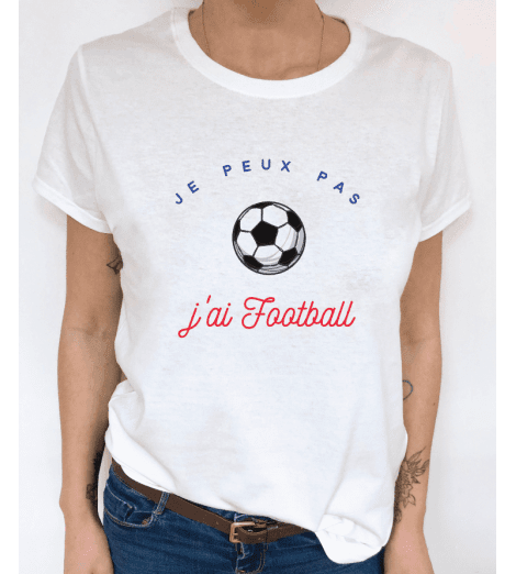 t-shirt femme JE PEUX PAS  J'AI FOOTBALL