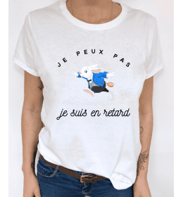 t-shirt femme JE PEUX PAS JE SUIS EN RETARD