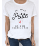 t-shirt femme JE SUIS PETITE MAIS ME CHERCHE PAS