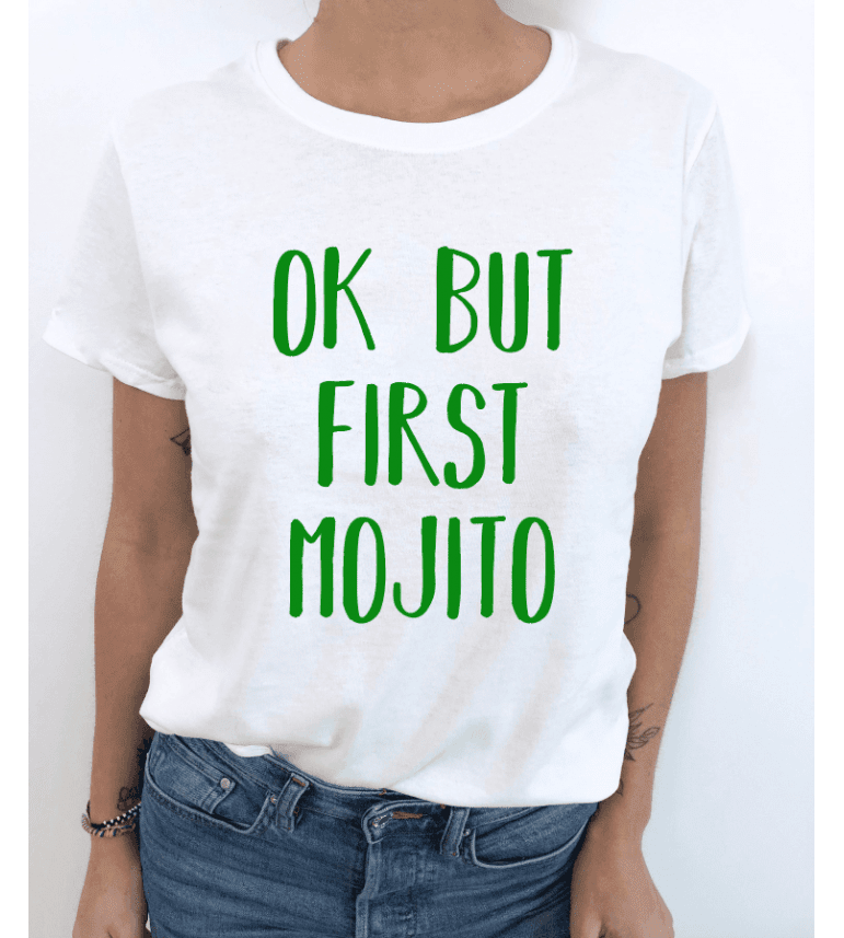 T-Shirt Femme Ok But First Mojito|100% Coton| S.M.L.XL.XXL|Imprimé  en France|Livraison rapide