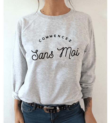 sweat femme COMMENCEZ SANS MOI