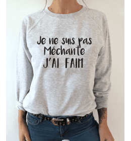 sweat femme JE NE SUIS PAS MECHANTE J'AI FAIM