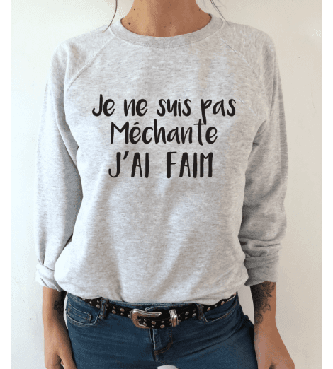 sweat femme JE NE SUIS PAS MECHANTE J'AI FAIM