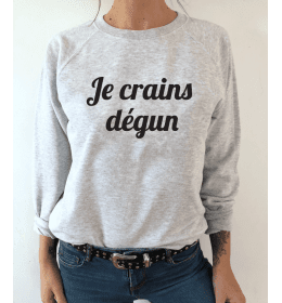 sweat femme JE CRAINS DEGUN