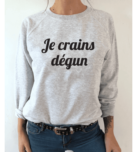 sweat femme JE CRAINS DEGUN