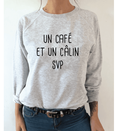 sweat femme UN CAFE ET UN CALIN SVP