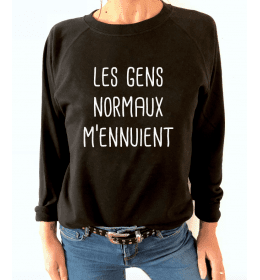 SWEAT FEMME LES GENS NORMAUX M'ENNUIENT