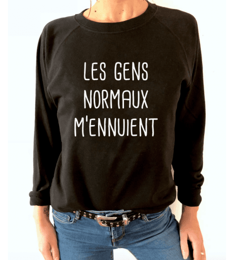 SWEAT FEMME LES GENS NORMAUX M'ENNUIENT