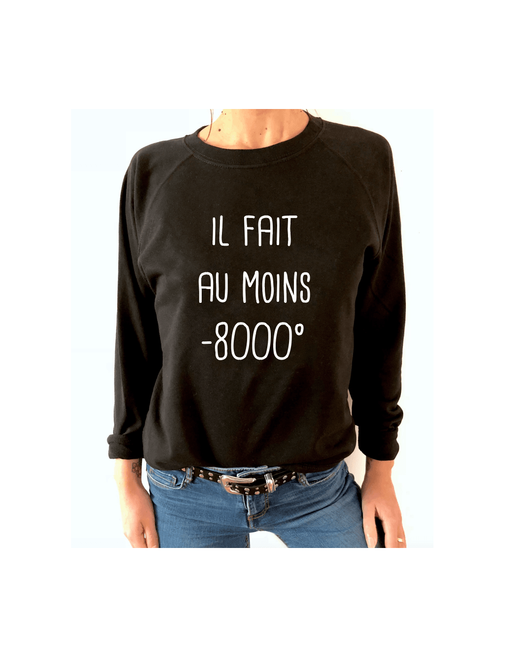 SWEAT FEMME IL FAIT AU MOINS -8000°