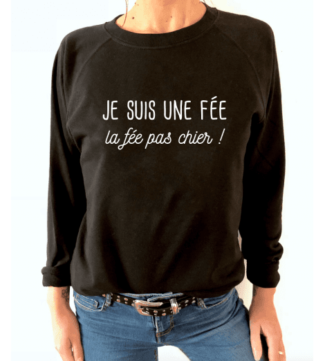 SWEAT FEMME je suis une Fée, la fée pas chier