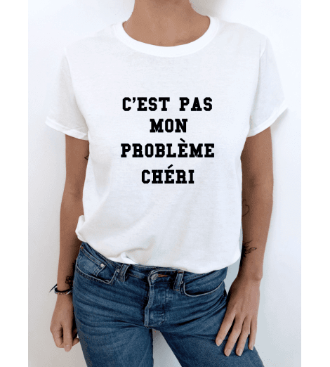 t-shirt femme C'EST PAS MON PROBLÈME CHÉRI