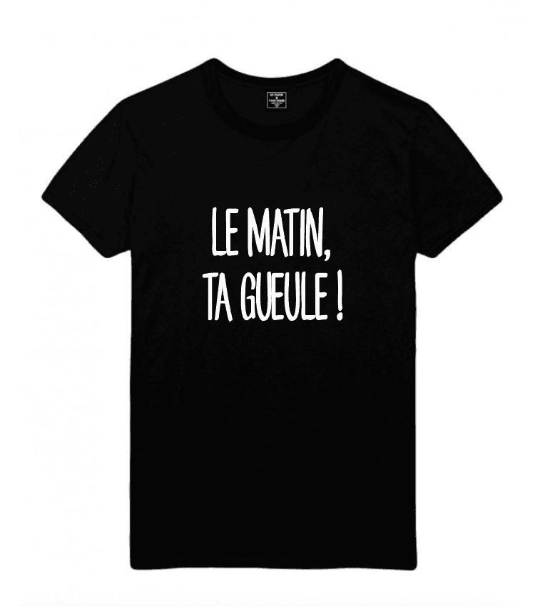 t-shirt homme LE MATIN TA GUEULE