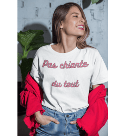 T-shirt femme Pas chiante du tout