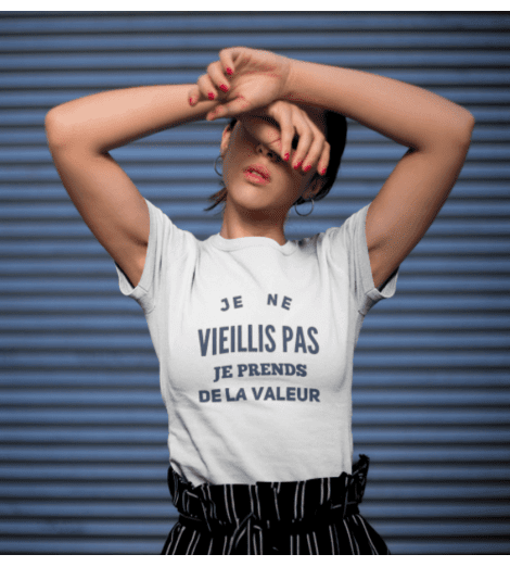 T-shirt femme JE NE VIEILLIS PAS, JE PRENDS DE LA VALEUR