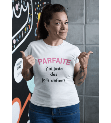 T-shirt femme PARFAITE J'AI JUSTE DES JOLIES DÉFAUTS