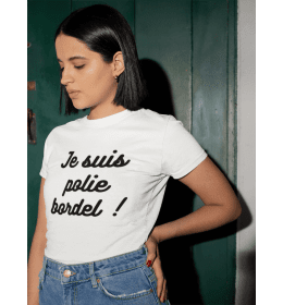 T-shirt femme JE SUIS POLIE BORDEL !