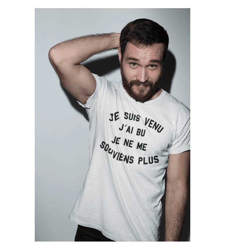 T-SHIRT HOMME JE SUIS VENU J'AI BU JE NE ME SOUVIENS PLUS