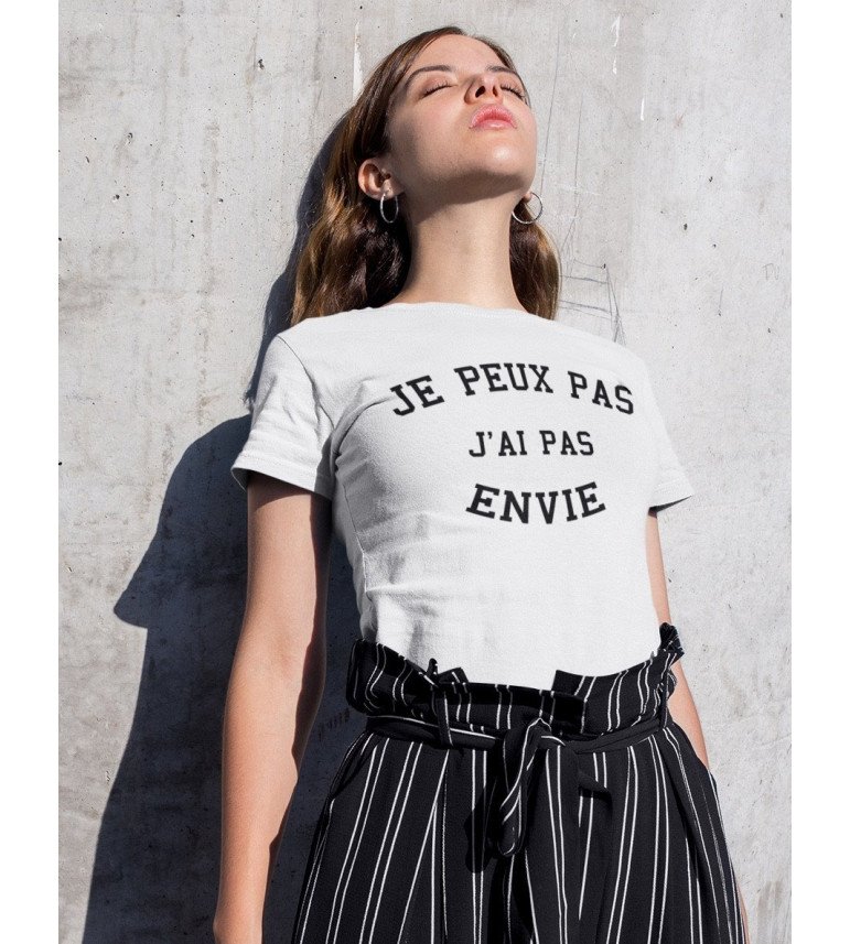 T-Shirt Femme Je Peux Pas J'Ai Pas Envie|100% Coton| S.M.L.XL.XXL|Imprimé  en France|Livraison rapide