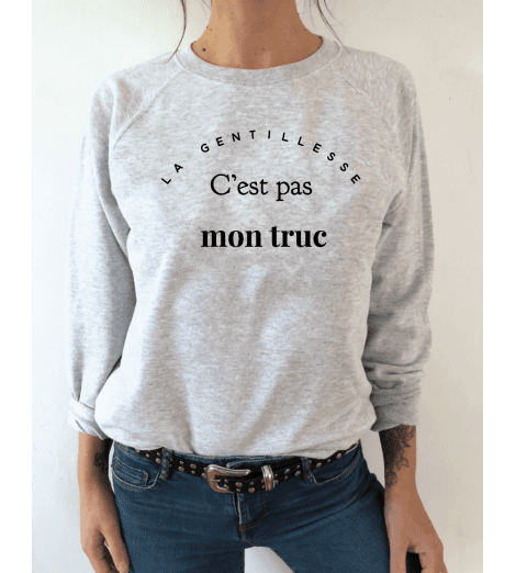 Sweat Femme LA GENTILLESSE C'EST PAS MON TRUC