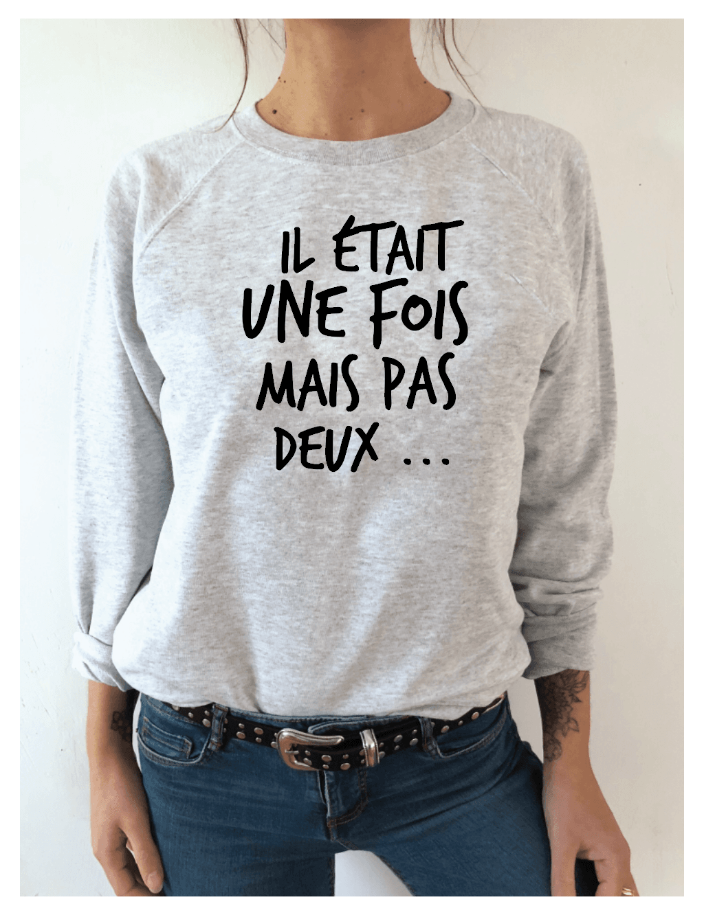 Sweat Femme IL ETAIT UNE FOIS MAIS PAS DEUX