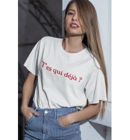 T-shirt Femme T'ES QUI DÉJÀ