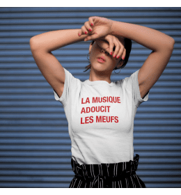 T-shirt femme LA MUSIQUE ADOUCIT LES MEUFS